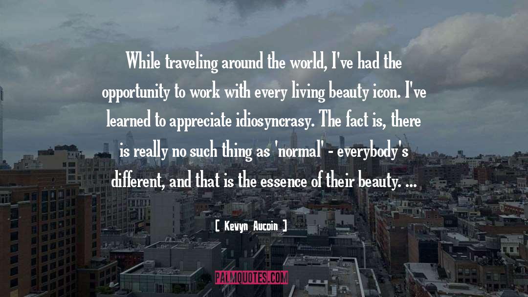 Kevyn Aucoin Quotes: While traveling around the world,