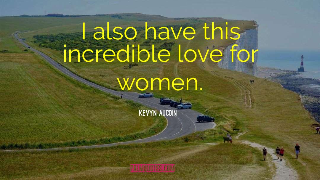 Kevyn Aucoin Quotes: I also have this incredible
