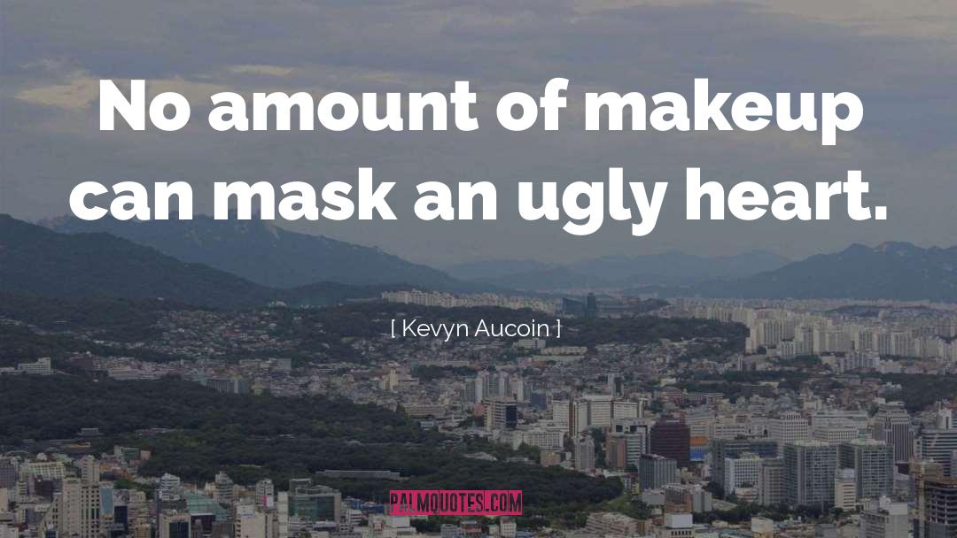 Kevyn Aucoin Quotes: No amount of makeup can