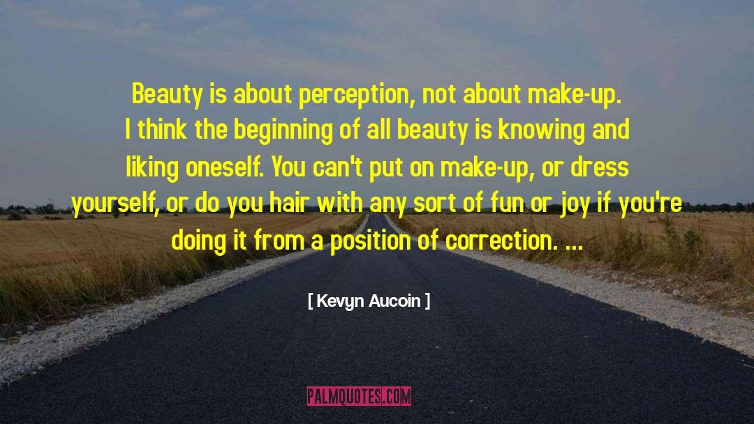 Kevyn Aucoin Quotes: Beauty is about perception, not
