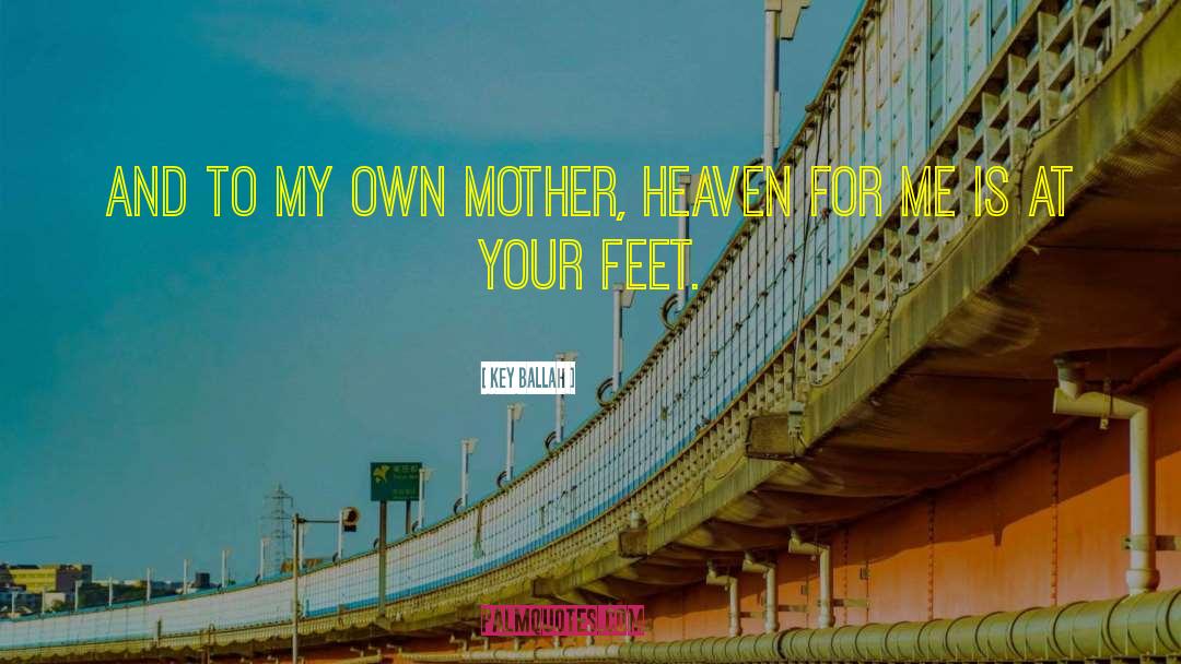 Key Ballah Quotes: And to My Own Mother,