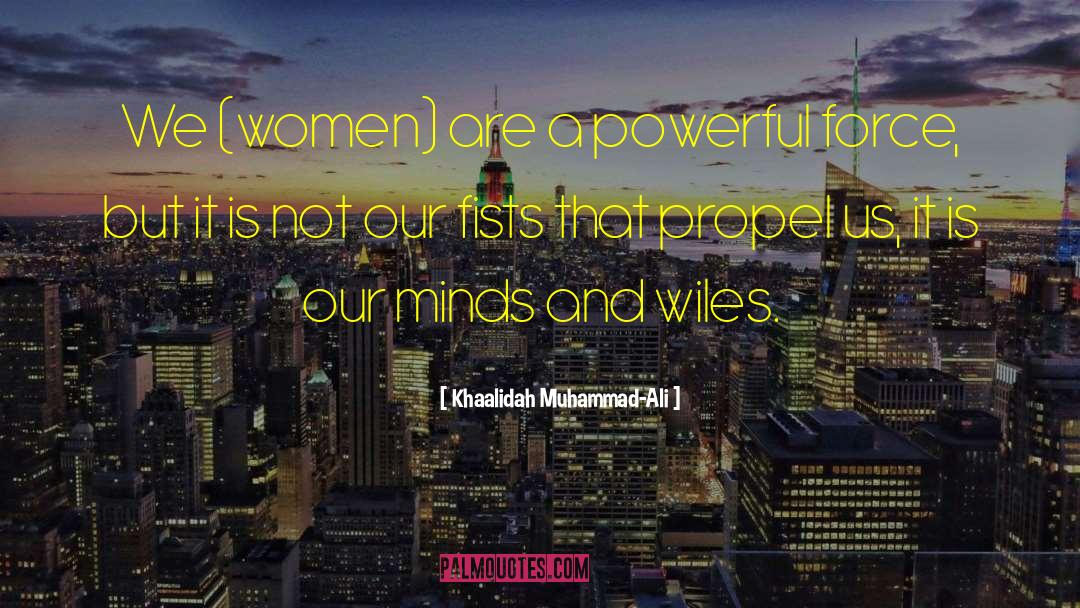 Khaalidah Muhammad-Ali Quotes: We (women) are a powerful