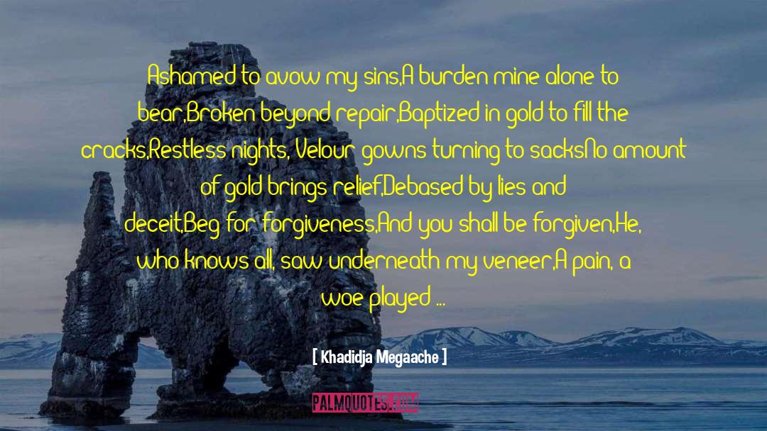Khadidja Megaache Quotes: Ashamed to avow my sins,<br