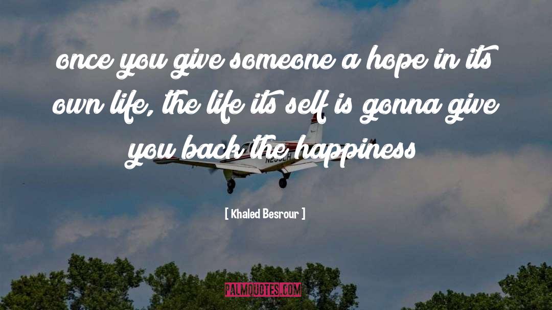 Khaled Besrour Quotes: once you give someone a