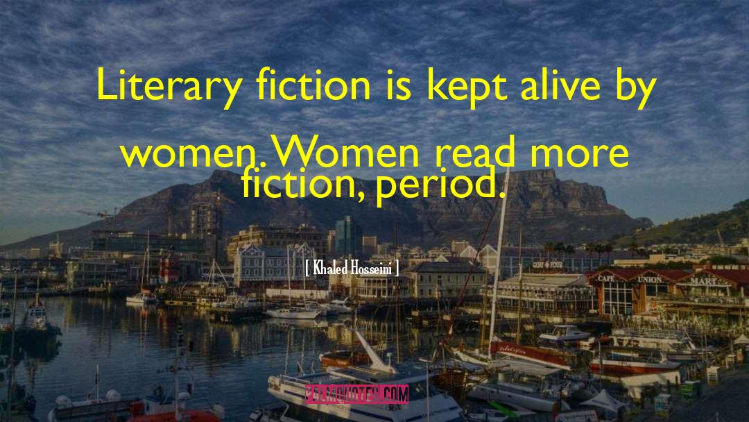 Khaled Hosseini Quotes: Literary fiction is kept alive