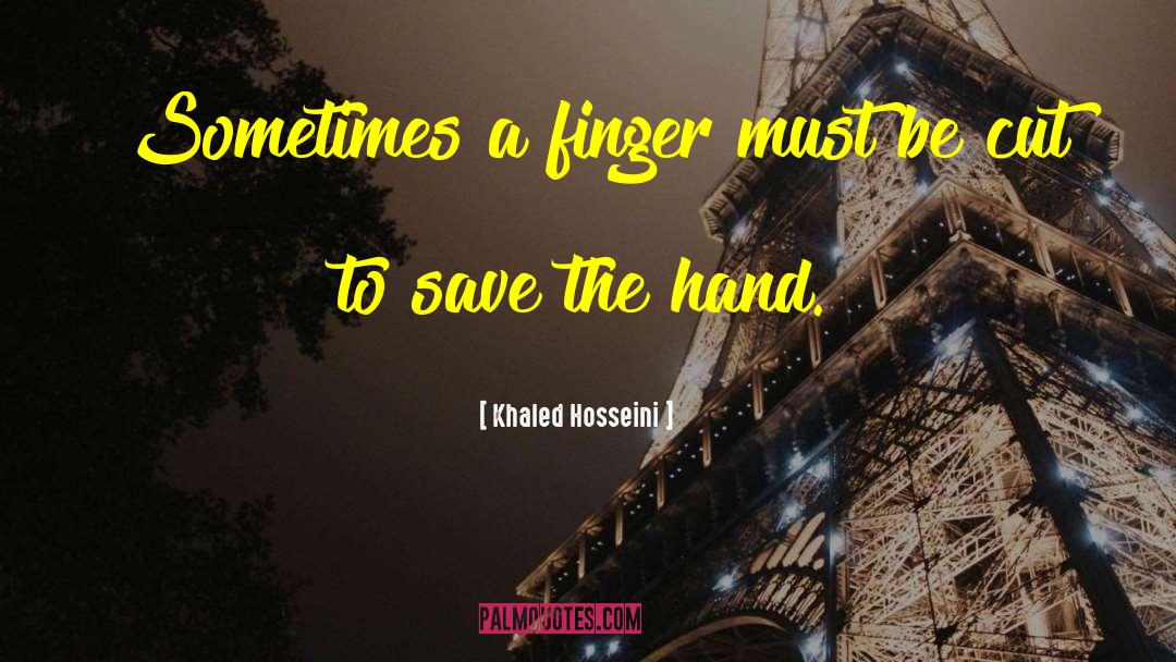 Khaled Hosseini Quotes: Sometimes a finger must be