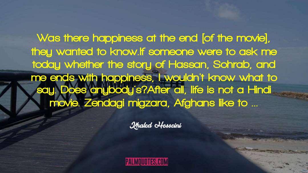 Khaled Hosseini Quotes: Was there happiness at the