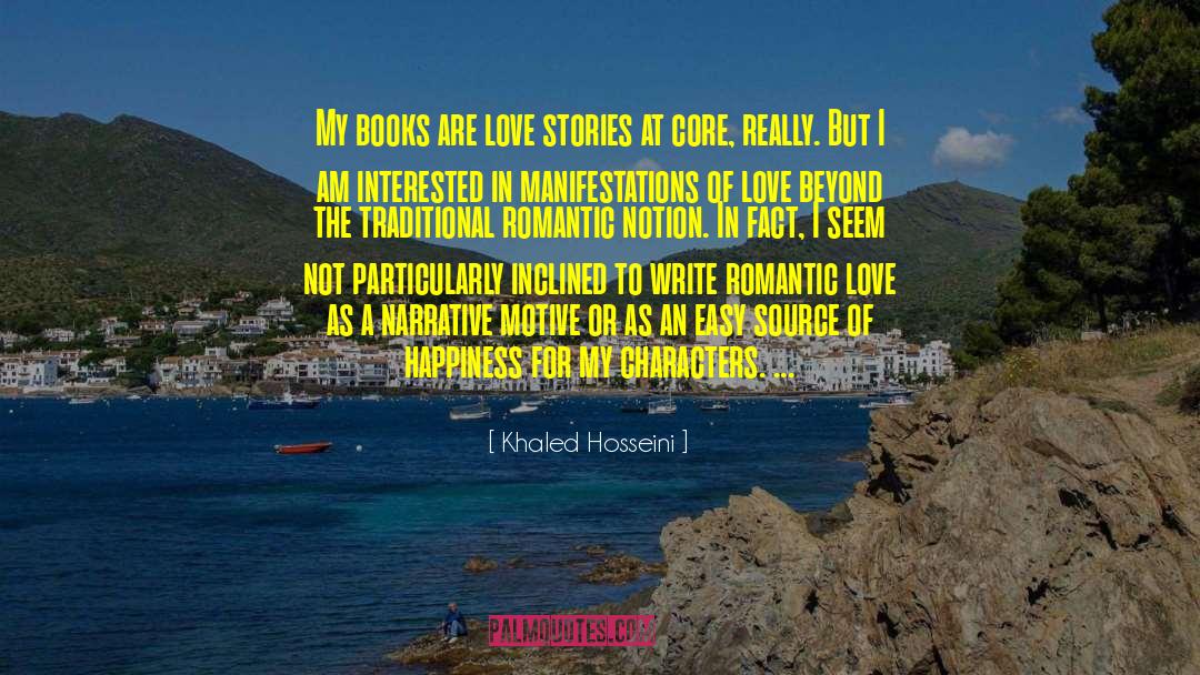 Khaled Hosseini Quotes: My books are love stories