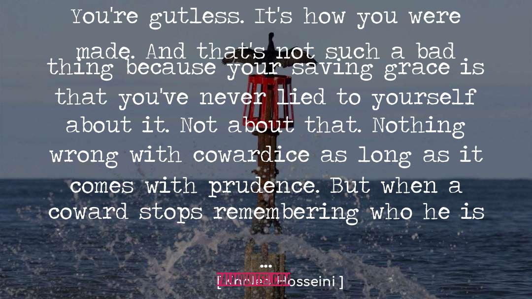 Khaled Hosseini Quotes: You're gutless. It's how you
