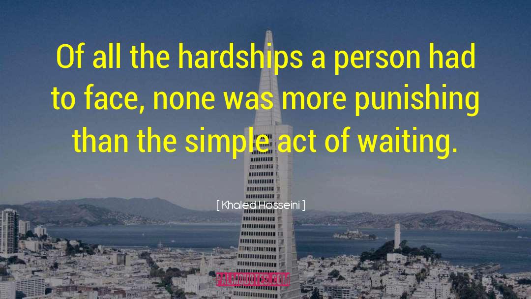 Khaled Hosseini Quotes: Of all the hardships a