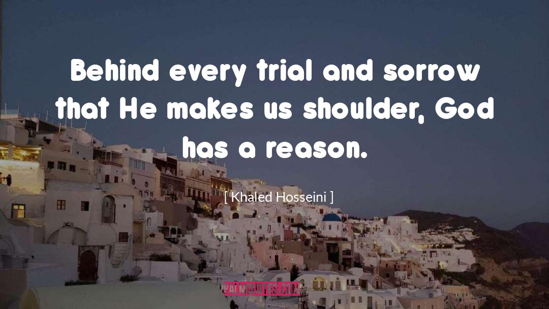 Khaled Hosseini Quotes: Behind every trial and sorrow