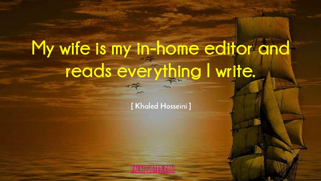 Khaled Hosseini Quotes: My wife is my in-home