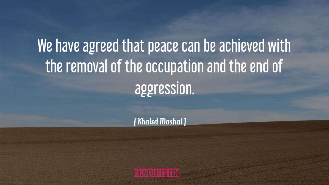 Khaled Mashal Quotes: We have agreed that peace