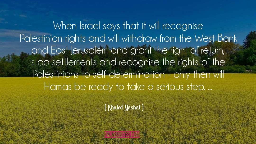 Khaled Mashal Quotes: When Israel says that it