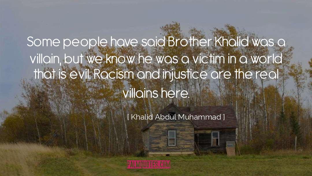 Khalid Abdul Muhammad Quotes: Some people have said Brother