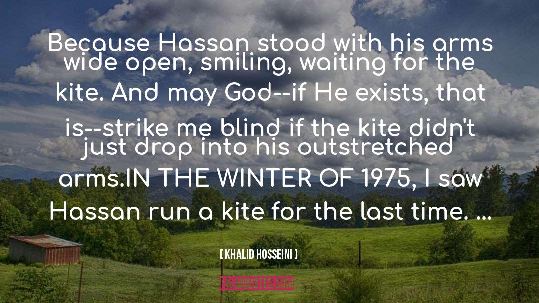 Khalid Hosseini Quotes: Because Hassan stood with his