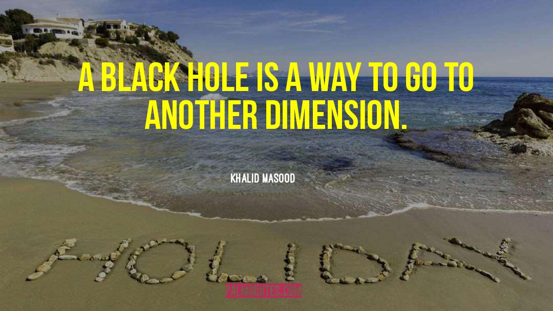 Khalid Masood Quotes: A black hole is a