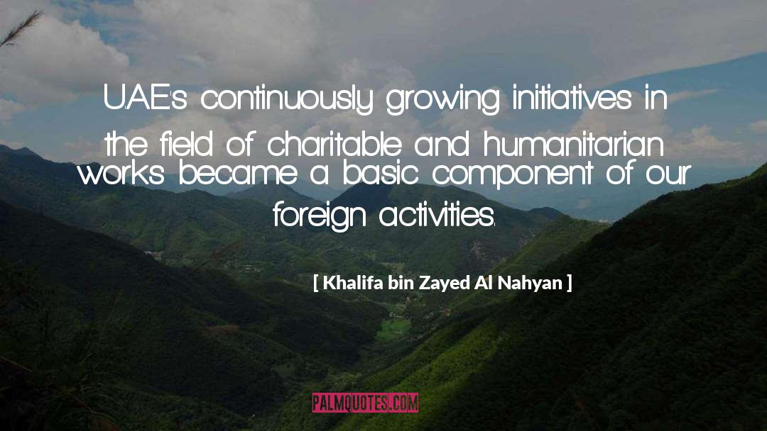 Khalifa Bin Zayed Al Nahyan Quotes: U.A.E.'s continuously growing initiatives in