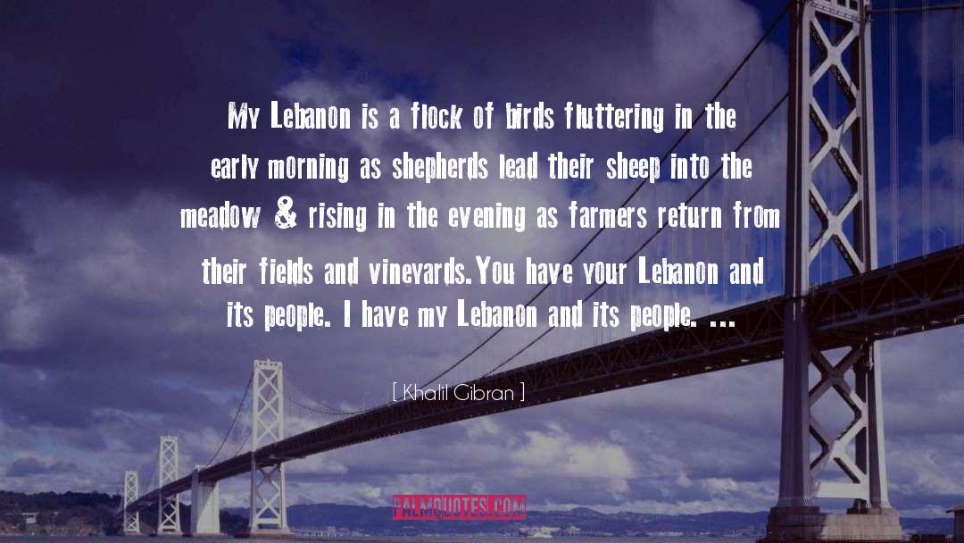 Khalil Gibran Quotes: My Lebanon is a flock