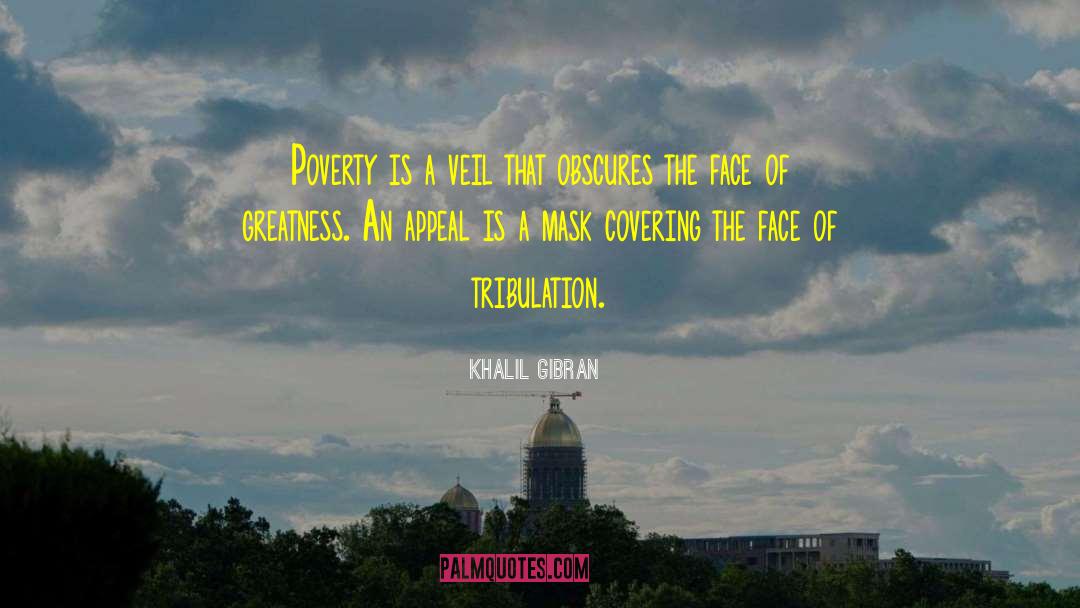 Khalil Gibran Quotes: Poverty is a veil that