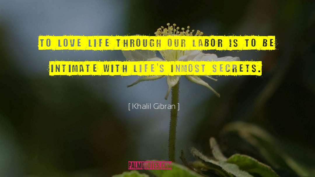 Khalil Gibran Quotes: To love life through our