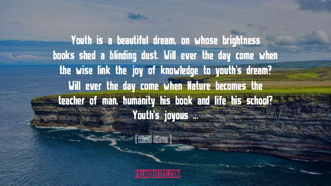 Khalil Gibran Quotes: Youth is a beautiful dream,