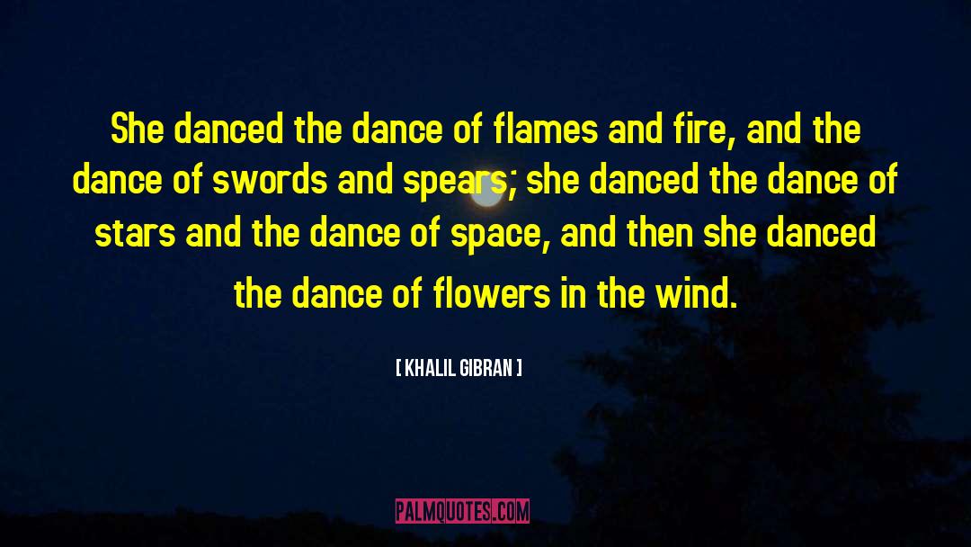 Khalil Gibran Quotes: She danced the dance of