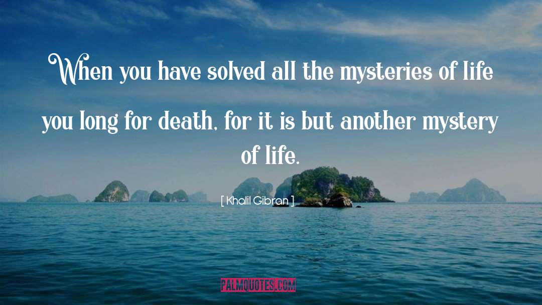 Khalil Gibran Quotes: When you have solved all