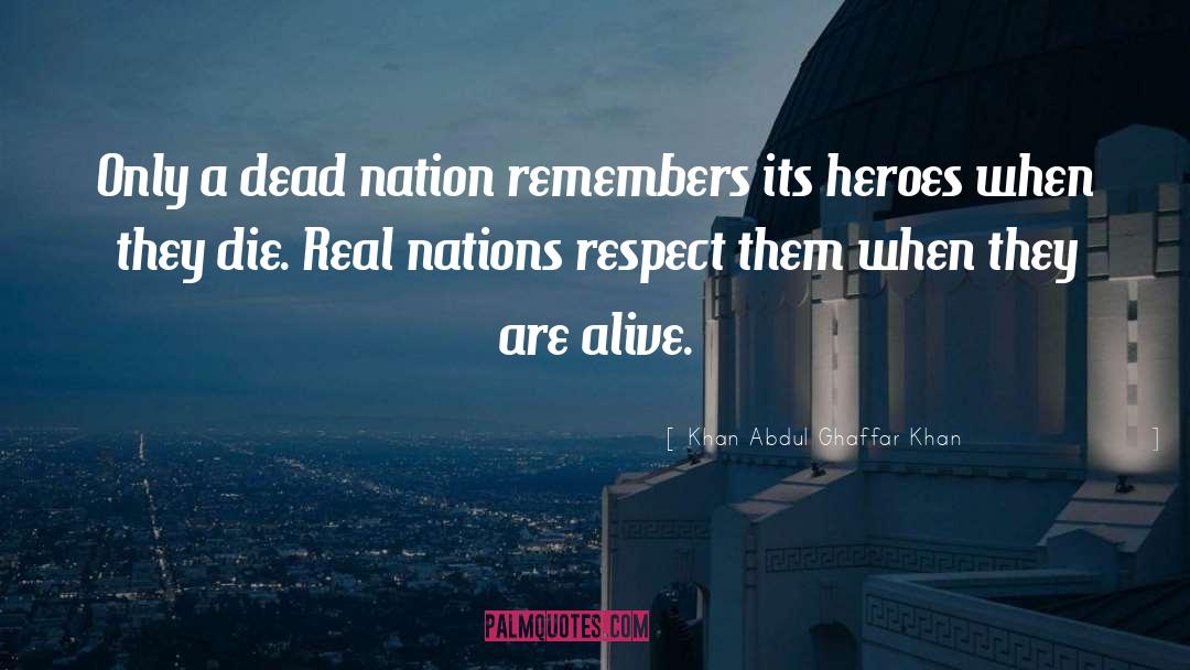 Khan Abdul Ghaffar Khan Quotes: Only a dead nation remembers