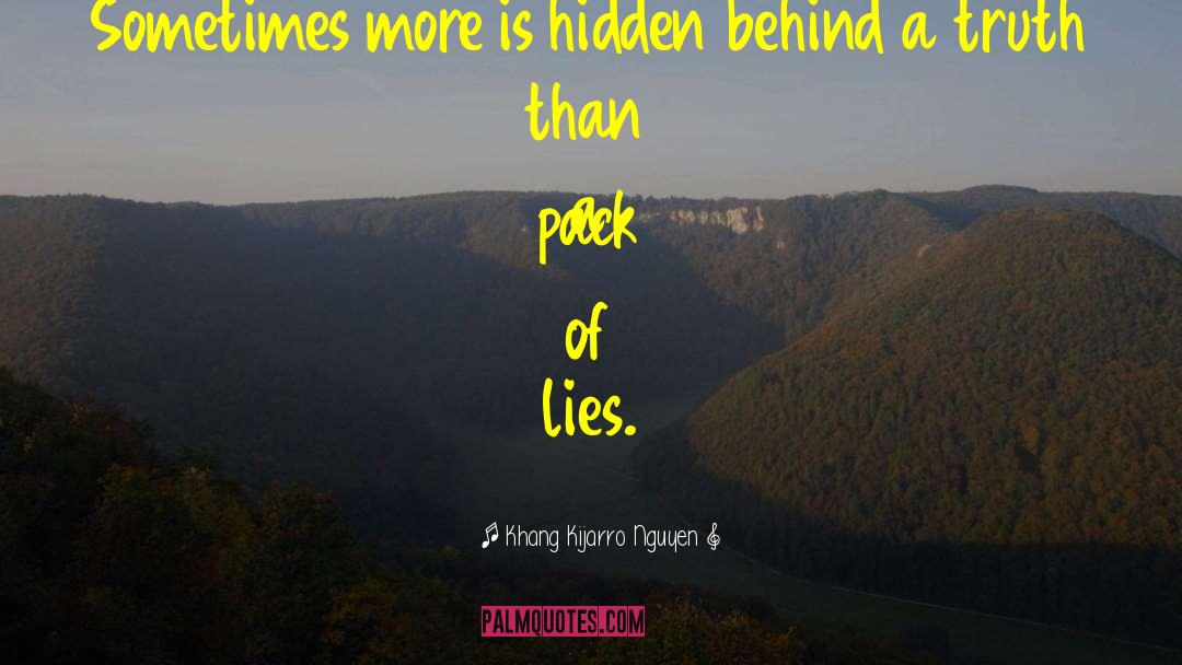 Khang Kijarro Nguyen Quotes: Sometimes more is hidden behind