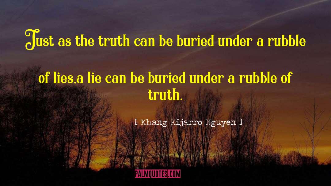 Khang Kijarro Nguyen Quotes: Just as the truth can