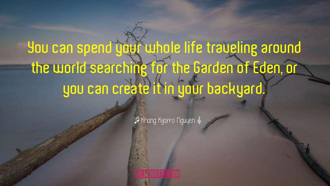 Khang Kijarro Nguyen Quotes: You can spend your whole