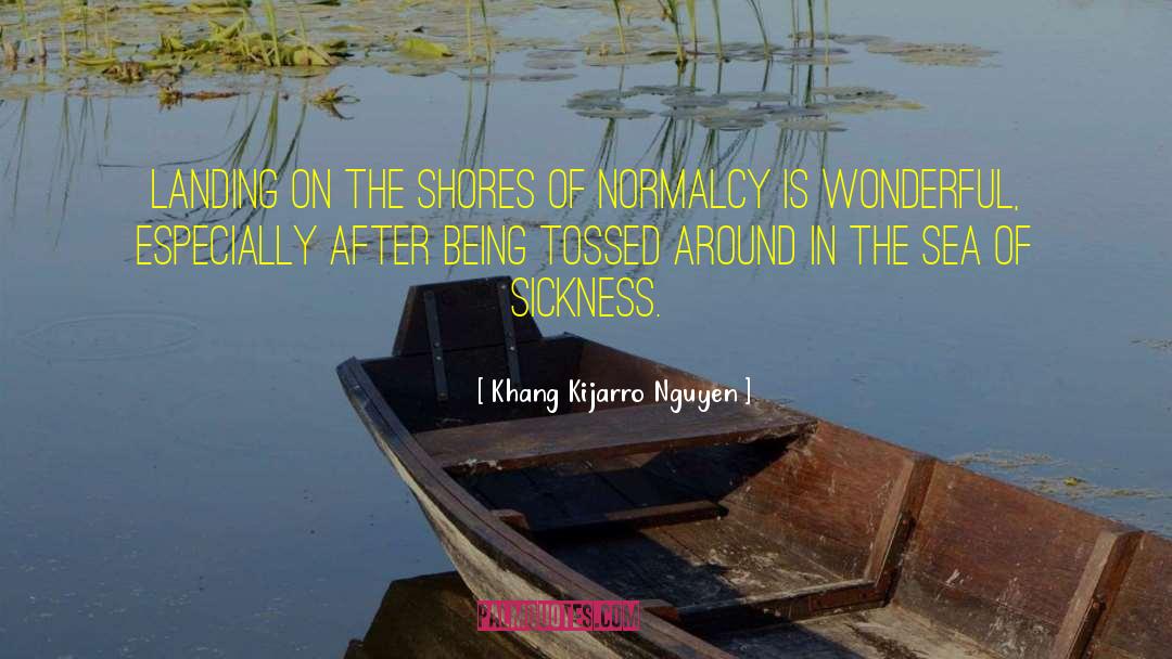 Khang Kijarro Nguyen Quotes: Landing on the shores of
