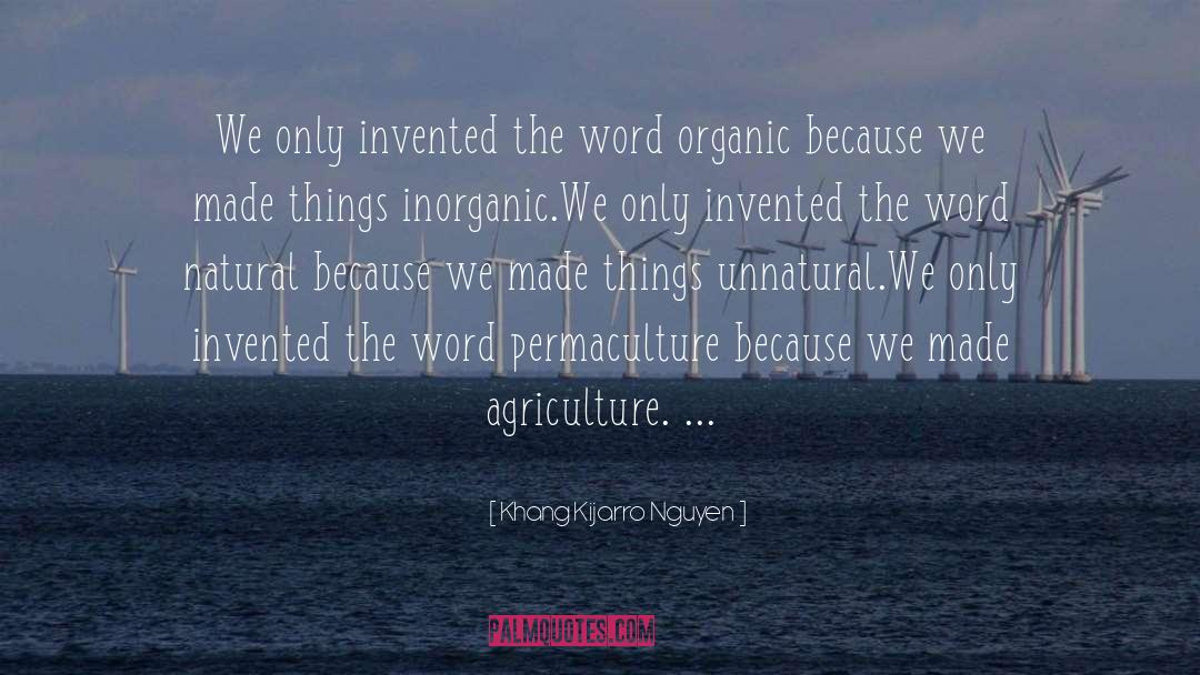 Khang Kijarro Nguyen Quotes: We only invented the word