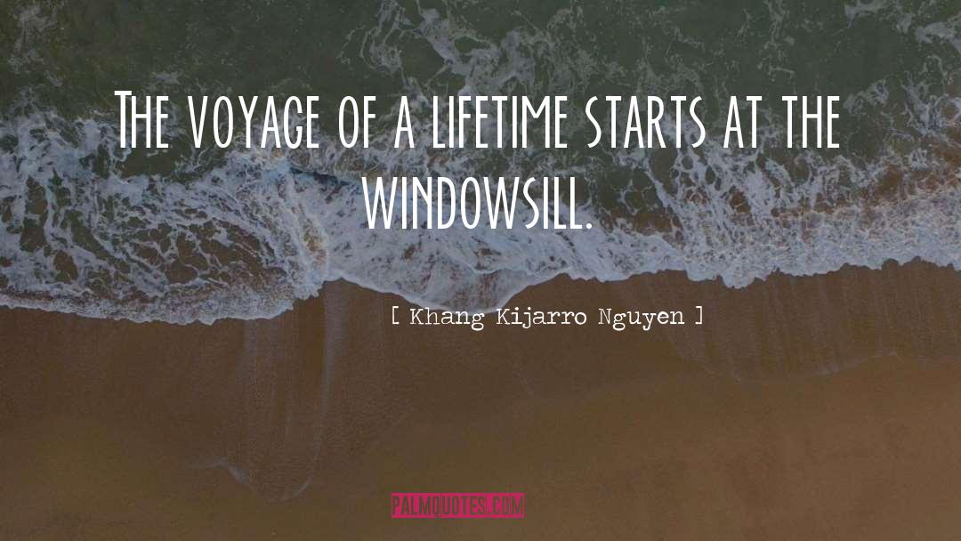 Khang Kijarro Nguyen Quotes: The voyage of a lifetime
