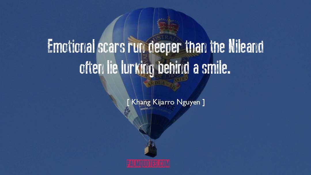 Khang Kijarro Nguyen Quotes: Emotional scars run deeper than