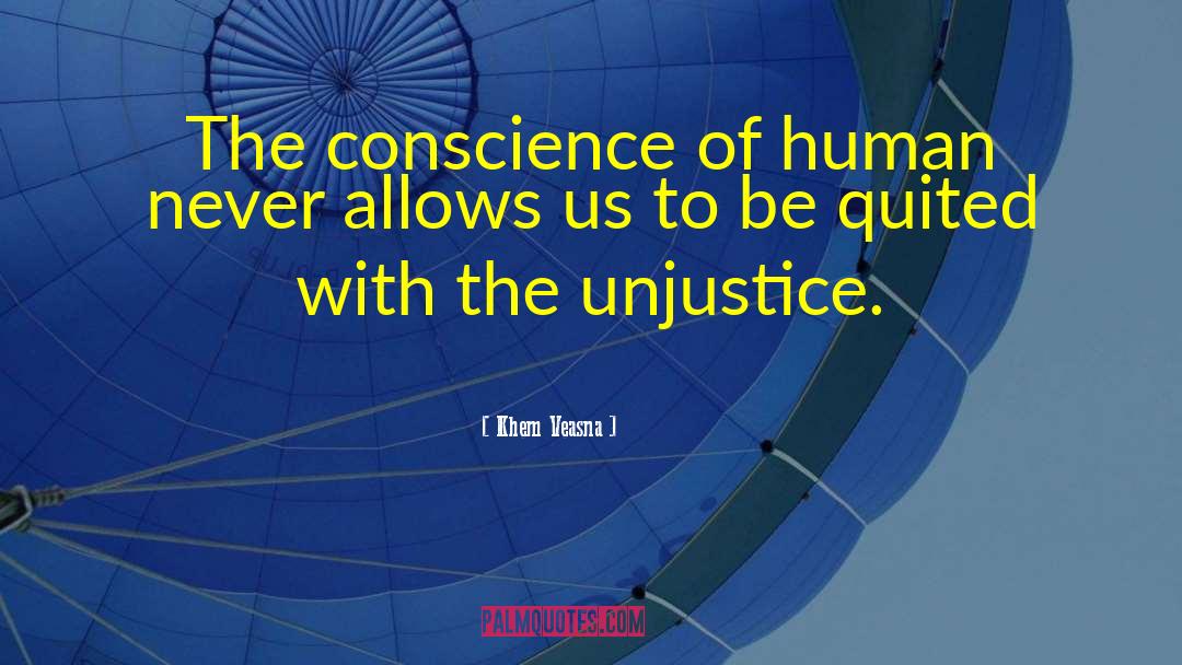 Khem Veasna Quotes: The conscience of human never