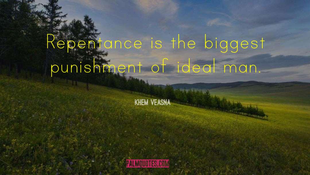 Khem Veasna Quotes: Repentance is the biggest punishment