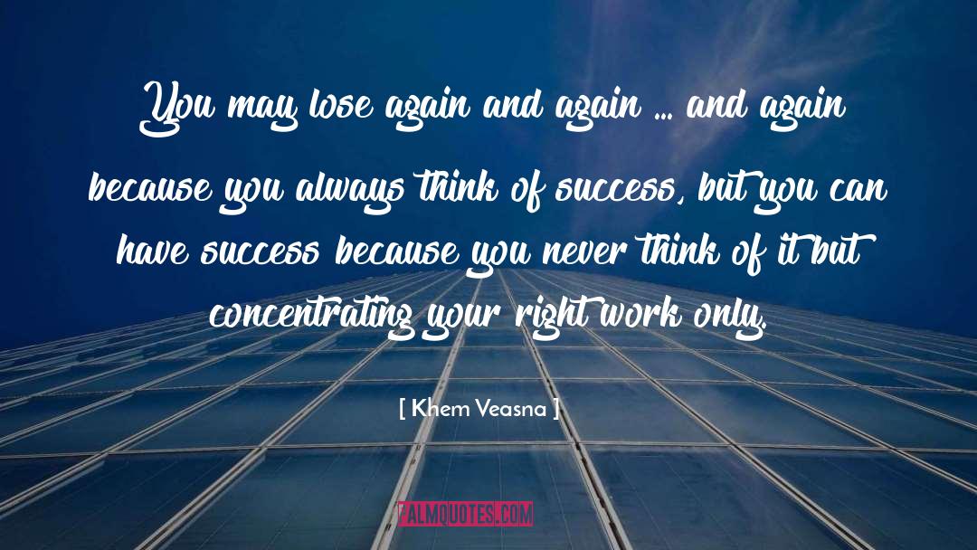 Khem Veasna Quotes: You may lose again and