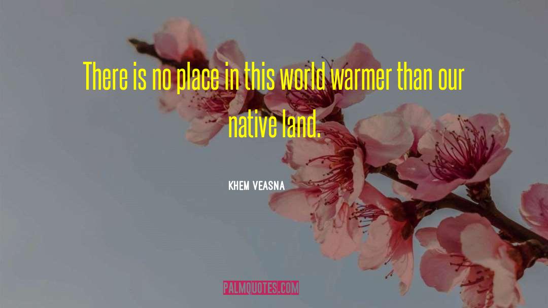 Khem Veasna Quotes: There is no place in