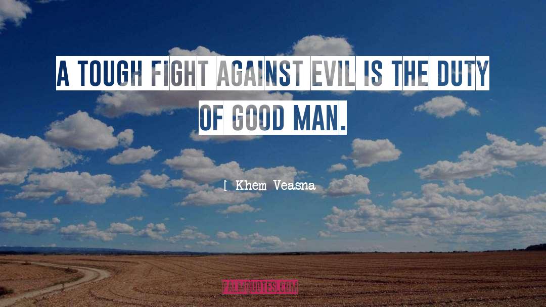 Khem Veasna Quotes: A tough fight against evil