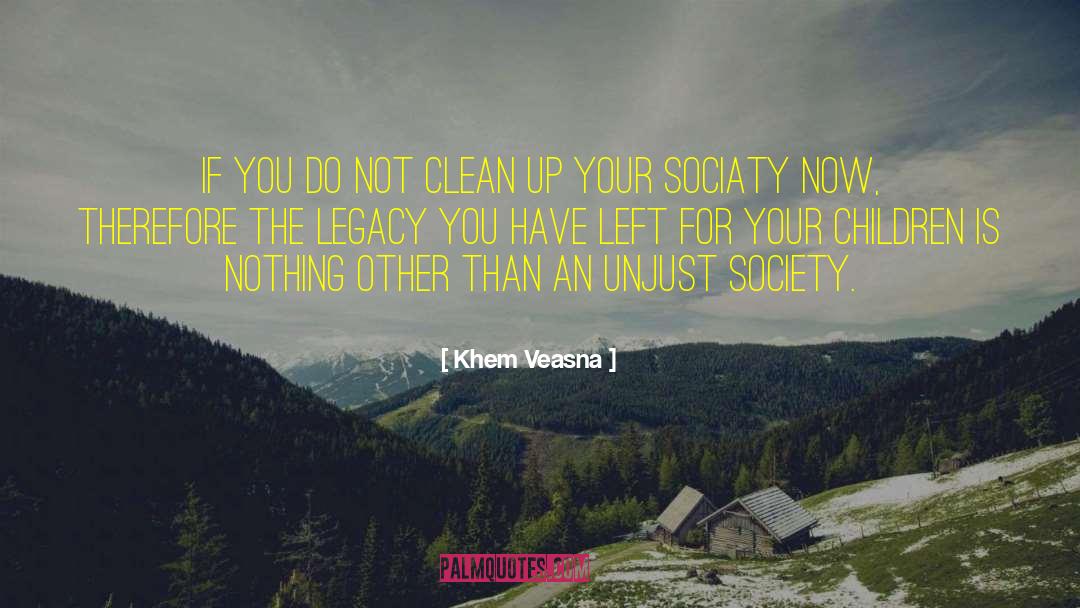 Khem Veasna Quotes: If you do not clean