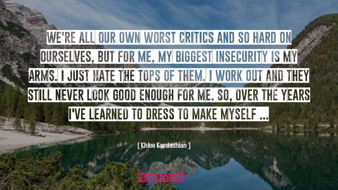 Khloe Kardashian Quotes: We're all our own worst