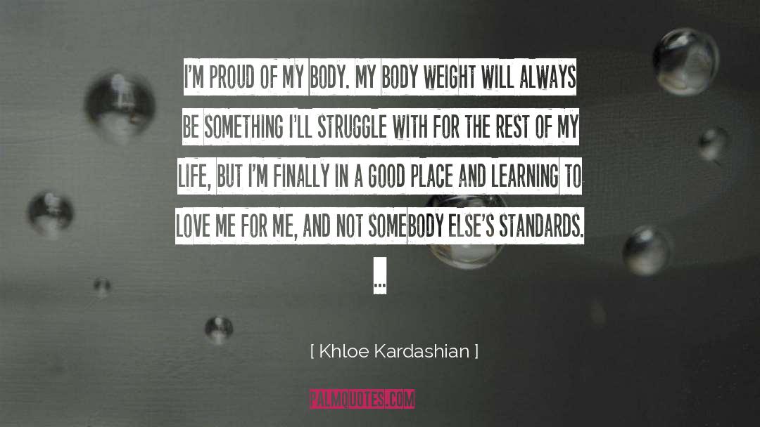 Khloe Kardashian Quotes: I'm proud of my body.