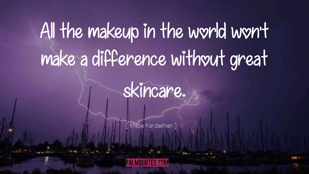 Khloe Kardashian Quotes: All the makeup in the