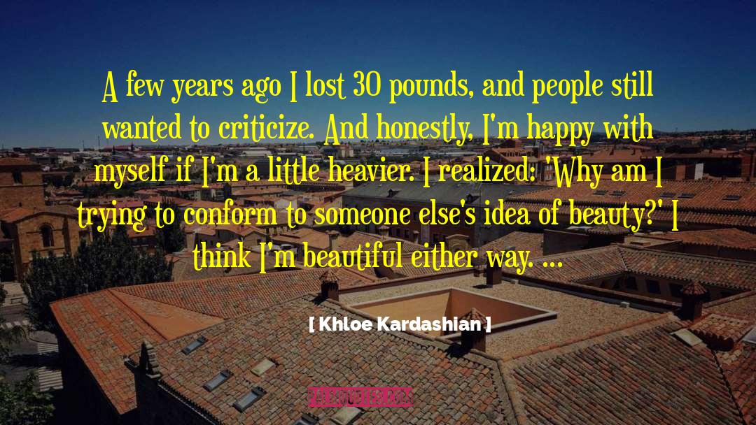 Khloe Kardashian Quotes: A few years ago I