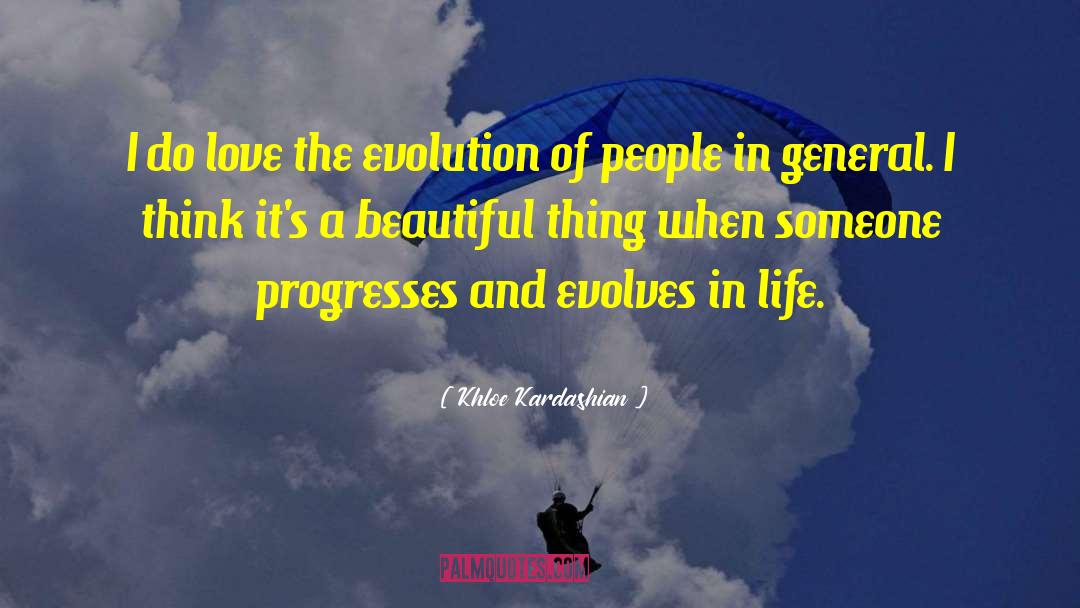 Khloe Kardashian Quotes: I do love the evolution