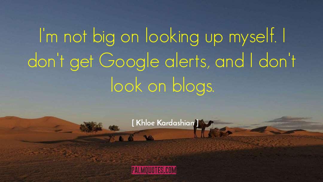 Khloe Kardashian Quotes: I'm not big on looking