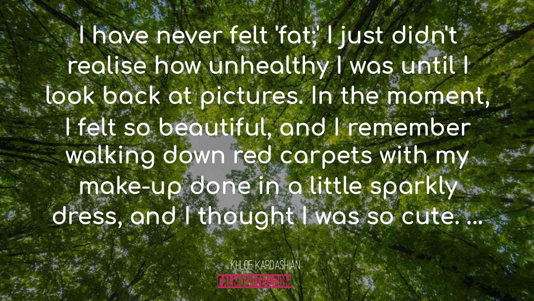 Khloe Kardashian Quotes: I have never felt 'fat;'