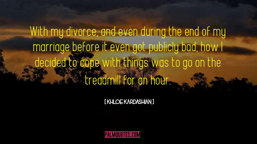 Khloe Kardashian Quotes: With my divorce, and even